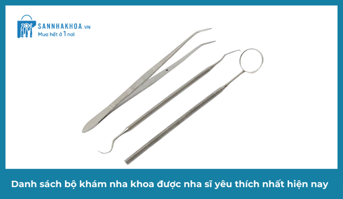 Danh sách bộ khám nha khoa được nha sĩ yêu thích nhất hiện nay